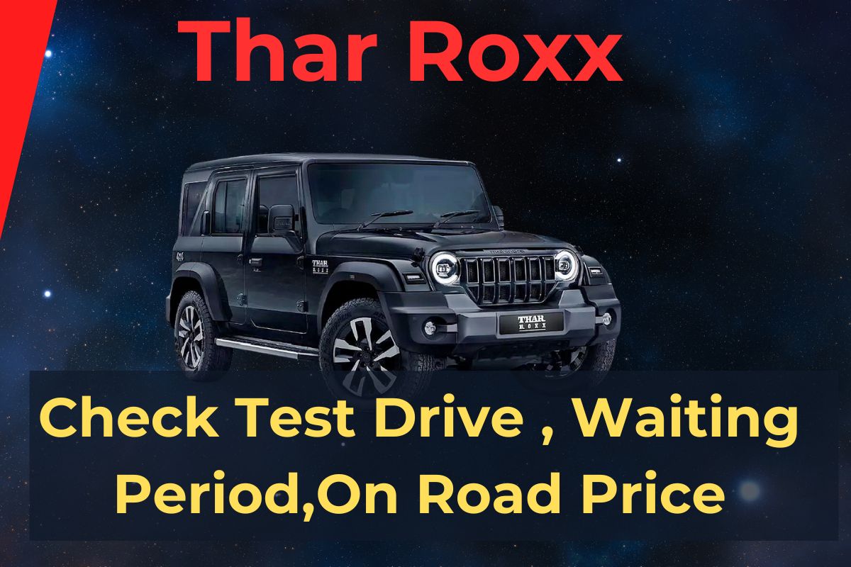 Thar Roxx Booking 2024: Test Drive Schedule, Waiting Period, Variants and On Road Price