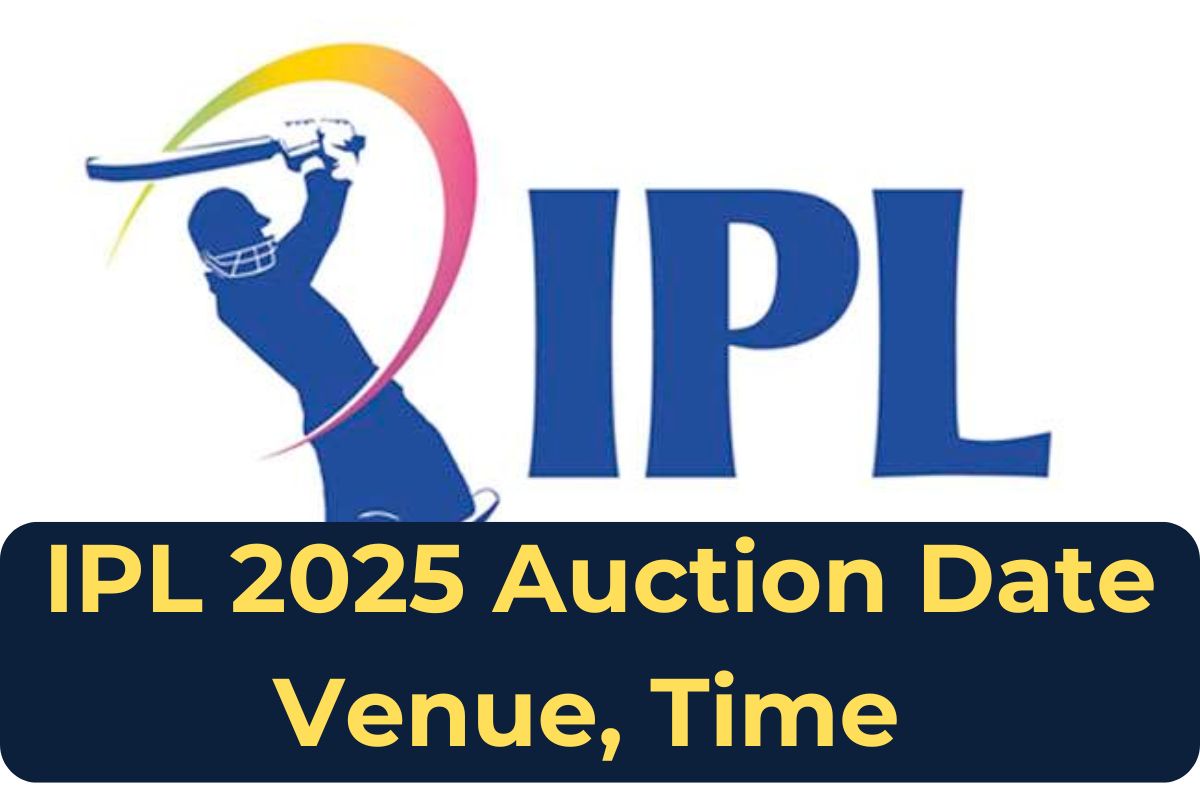 IPL 2025 Auction Date Know All About IPL 2025 Venues, Time & Retained